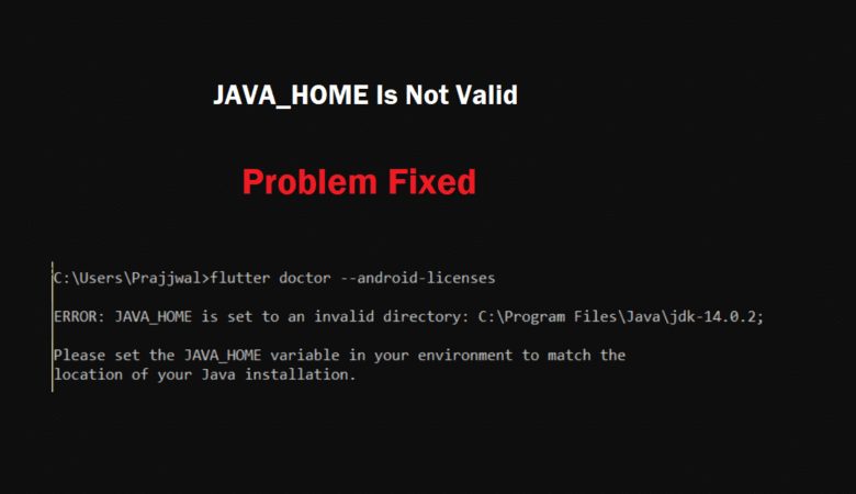 JAVA_HOME Is Not Valid: Flutter ERROR: The Directory Not Found